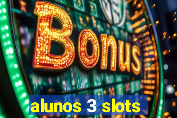 alunos 3 slots